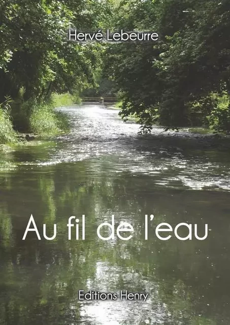 Au fil de l'eau - Hervé Lebeurre - EDITIONS HENRY