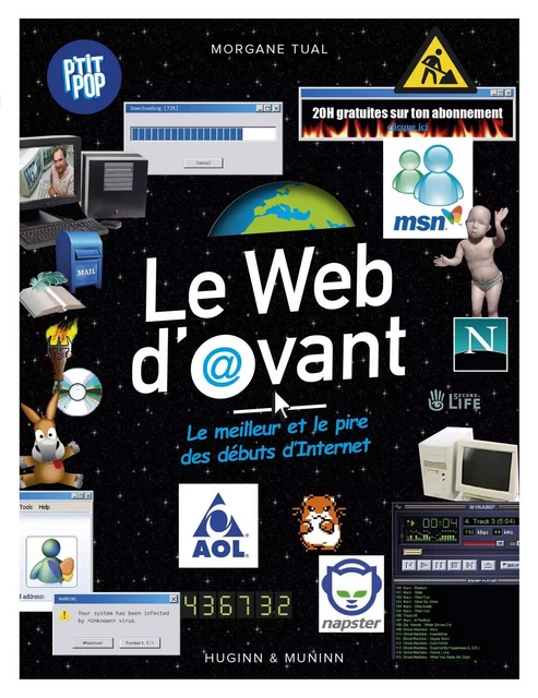 Le Web d'avant, le meilleur et le pire des débuts d'Internet -  Tual Morgane - HUGINN & MUNINN