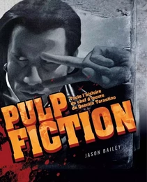 PULP FICTION : TOUTE L'HISTOIRE DU CHEF D'OEUVRE DE QUENTIN TARANTINO