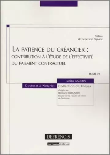 LA PATIENCE DU CRÉANCIER : CONTRIBUTION À L'ÉTUDE DE L'EFFECTIVITÉ DU PAIEMENT C -  GAUDIN L. - DEFRENOIS