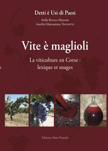 Vite E Magloli - La Viticulture En Corse - Stella Retali-Medori - ALAIN PIAZZOLA