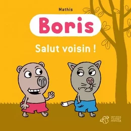 Boris, salut voisin !