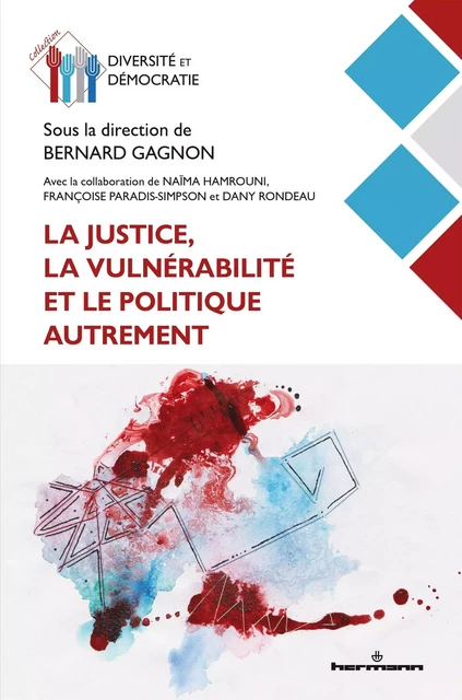 La justice, la vulnérabilité et le politique autrement - Naïma Hamrouni, Françoise Paradis-Simpson, Dany Rondeau - HERMANN