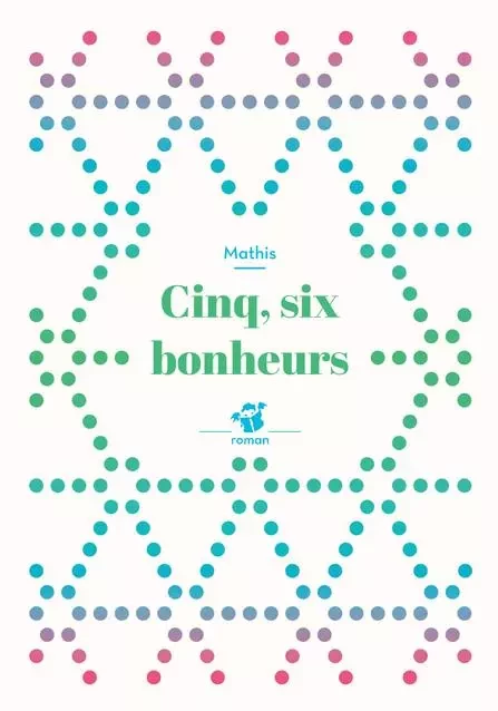 Cinq, six bonheurs -  MATHIS - THIERRY MAGNIER