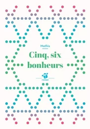 Cinq, six bonheurs