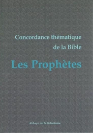 CONCORDANCE THEMATIQUE DE LA BIBLE - LES PROPHETES