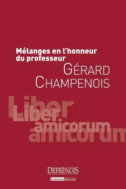 MÉLANGES EN L'HONNEUR DU PROFESSEUR GÉRARD CHAMPENOIS -  Collectif - DEFRENOIS