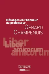 MÉLANGES EN L'HONNEUR DU PROFESSEUR GÉRARD CHAMPENOIS