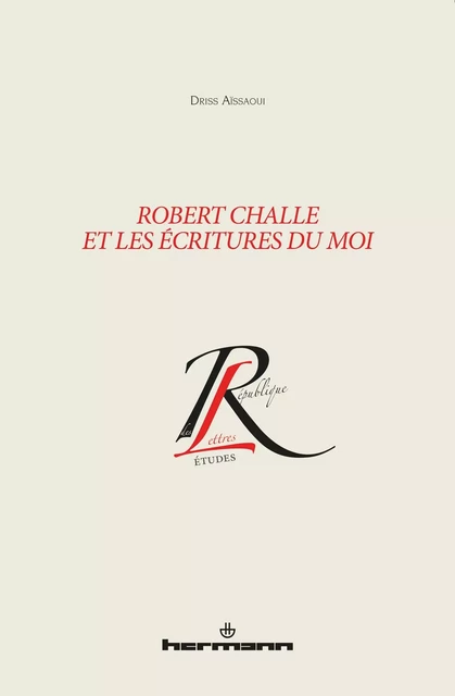 Robert Challe et les écritures du moi - Driss Aïssaoui - HERMANN