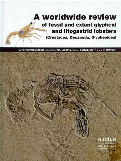 A worldwide review of fossil and extant glypheid and litogastrid lobsters (Crustacea, Decapoda, Glyp - Charbonnier S. et al - MNHN