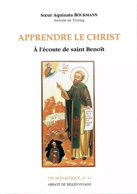 APPRENDRE LE CHRIST - A L'ECOUTE DE SAINT BENOIT -  BOCKMANN AQUINATA - BELLEFONTAINE59