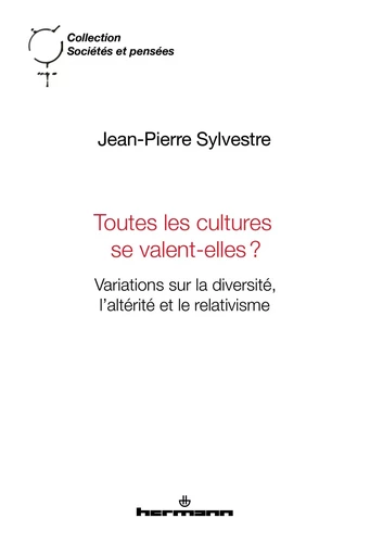 Toutes les cultures se valent-elles? - Jean-Pierre Sylvestre - HERMANN