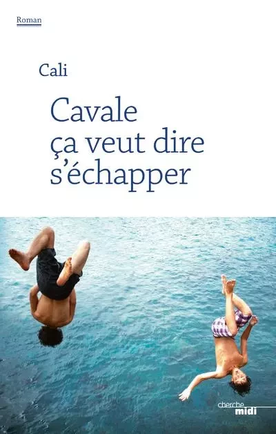 Cavale ça veut dire s'échapper -  CALI - Cherche Midi