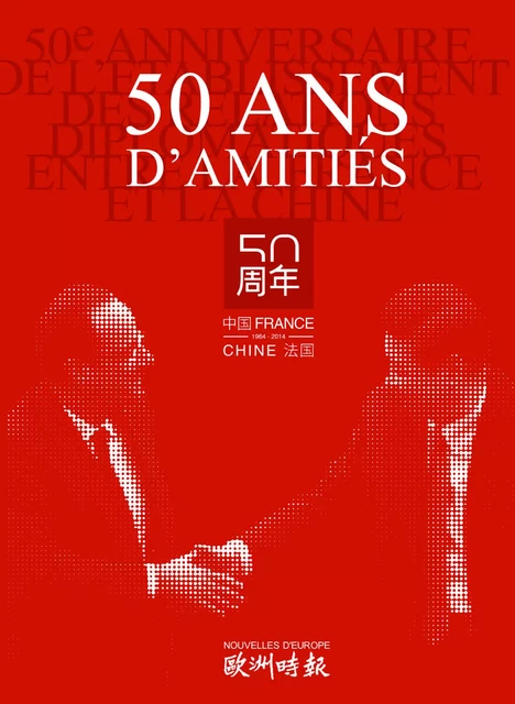 50 ans d'amitiés France Chine - Chine France -  Collectif - HORIZON ORIENT