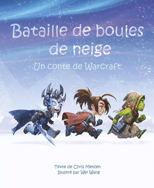 BOULES DE NEIGE, UNE HISTOIRE WARCRAFT -  Metzen Chris - QILINN