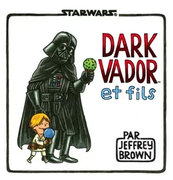 STAR WARS : DARK VADOR ET FILS