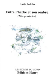 Entre l'herbe et son ombre (Titre provisoire)