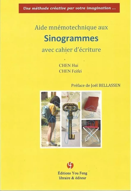 SINOGRAMMES (AIDE MNEMOTECHNIQUE AVEC CAHIER D'ÉCRITURE, ed. 2021) - Hui CHEN,  CHEN Feifei - YOU FENG