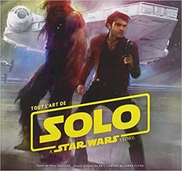 TOUT L'ART DE SOLO : A STAR WAR STORY -  Szostak Phil,  Clyne James,  Lamont Neil - HUGINN & MUNINN