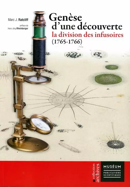 Genèse d'une découverte : la division des infusoires (1765-1766) - Marc J. Ratcliff - MNHN