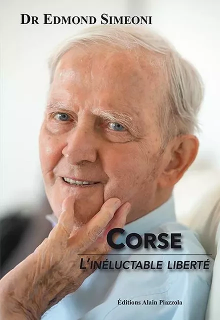 Corse, l'inéluctable liberté - Edmond Dr. Simeoni - ALAIN PIAZZOLA