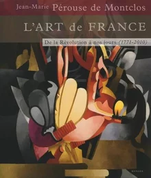 L'Art de France - Tome 3 De la Révolution à nos jours (1771-2010)