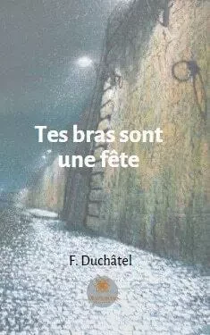 Tes bras sont une fête - Pauline Duchatel - LE LYS BLEU