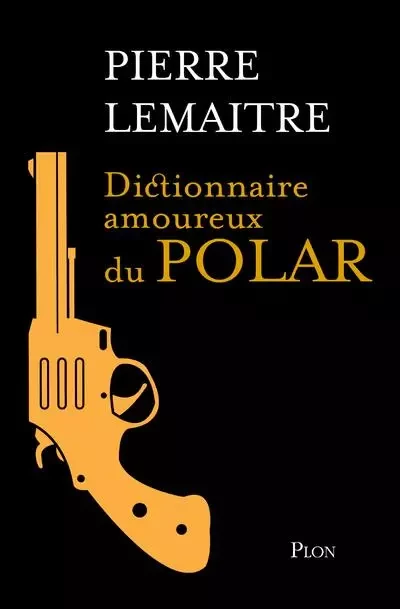 Dictionnaire amoureux du polar - Edition Collector - Pierre Lemaitre - Place des éditeurs