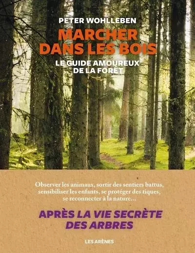 Marcher dans les bois - Le guide amoureux de la forêt - Peter Wohlleben - Groupe Margot