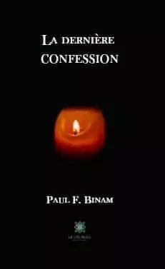 La dernière confession - Paul Binam - LE LYS BLEU