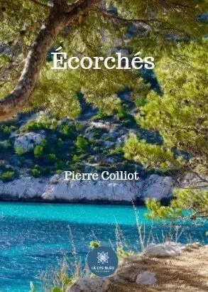 Écorchés - Pierre Colliot - LE LYS BLEU