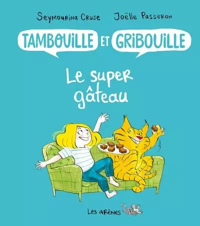 Tambouille et gribouille : le super gâteau - Seymourina Cruse - Groupe Margot