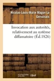 Invocation aux autorités, relativement au système diffamatoire signalé en deux énormes volumes