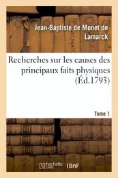 Recherches sur les causes des principaux faits physiques. Tome 1