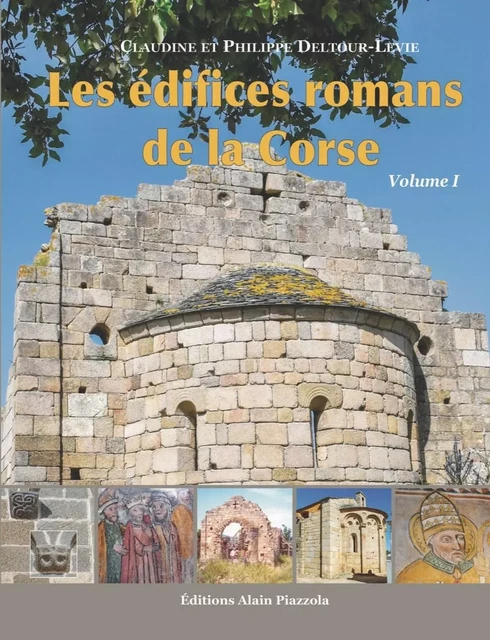 Les édifices romans de la Corse-vol 1 - Claudine Deltour-Lévie, philippe Deltour-Lévie - ALAIN PIAZZOLA