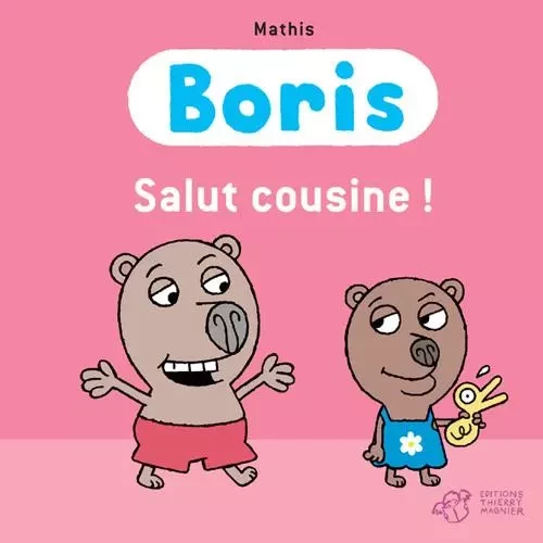 Boris, Salut cousine ! -  MATHIS - THIERRY MAGNIER