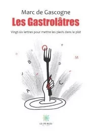 Les gastrolâtres Vingt-six lettres pour mettre les pieds dans le plat