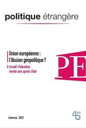 Politique Etrangère N° 3/2023 : Union européenne, l’illusion géopolitique ? - Automne 2023