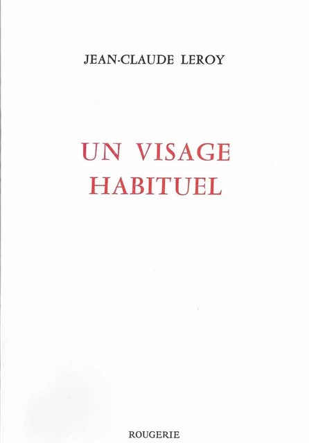 UN VISAGE HABITUEL - Jean-Claude Leroy - ROUGERIE