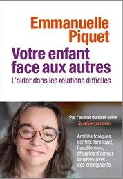 Votre enfant face aux autres - L'aider dans les relations difficiles