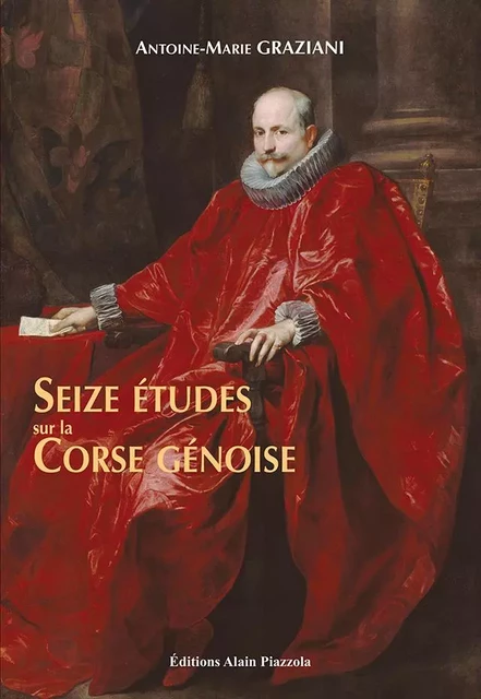 Seize études sur la Corse génoise - Antoine-Marie Graziani - ALAIN PIAZZOLA