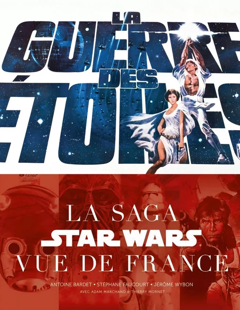 LA GUERRE DES ETOILES : LA SAGA STAR WARS VUE DE FRANCE -  Faucourt Stéphane,  Bardet Antoine,  Wybon Jérôme - HUGINN & MUNINN