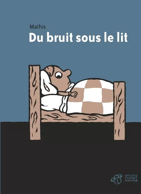 Du bruit sous le lit -  MATHIS - THIERRY MAGNIER