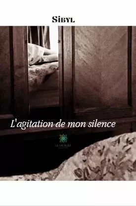 L'agitation de mon silence - Cecile Boissiere - LE LYS BLEU