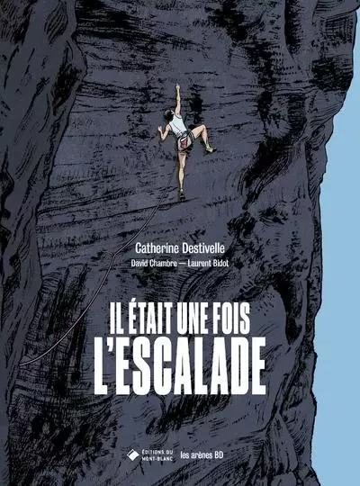 Il était une fois l'escalade - Catherine DESTIVELLE, David Chambre - Groupe Margot