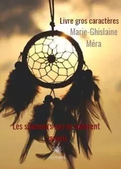 Les souvenirs qui ne meurent jamais - Marie-Ghislaine Mera - LE LYS BLEU