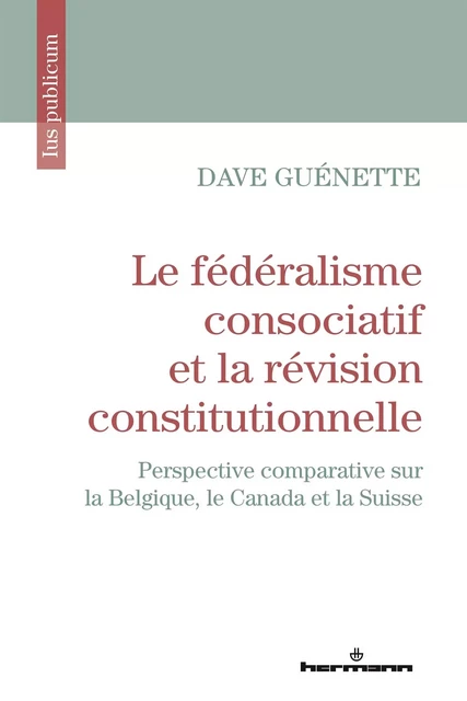 Le fédéralisme consociatif et la révision constitutionnelle - Dave Guénette - HERMANN