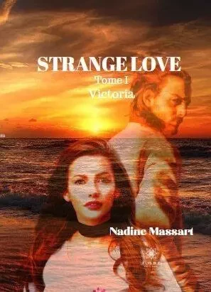 Strange love Tome I Victoria - Nadine Massart - LE LYS BLEU