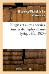 Élégies et autres poésies, suivies de Sapho, drame lyrique