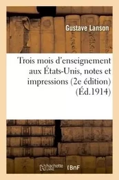 Trois mois d'enseignement aux États-Unis : notes et impressions d'un professeur français 2e édition